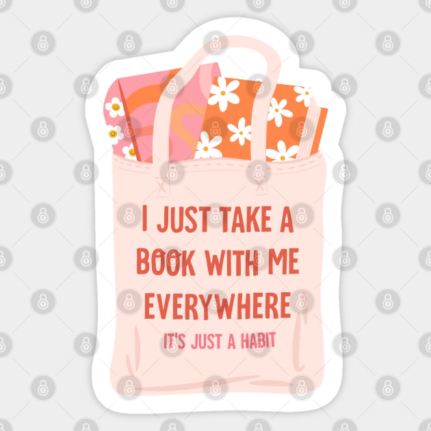 i just take a book with me everwhere Sticker by indiebookster